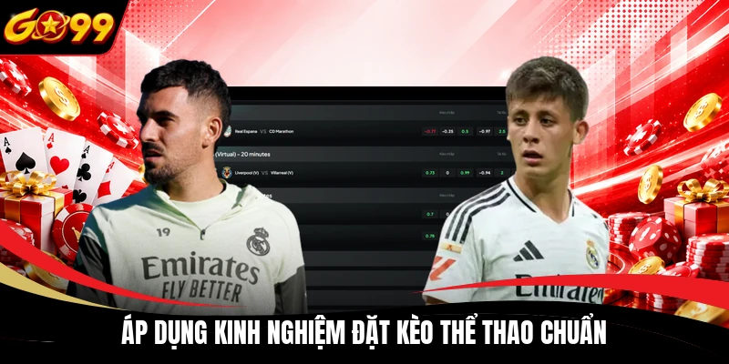 Áp dụng kinh nghiệm đặt kèo thể thao chuẩn