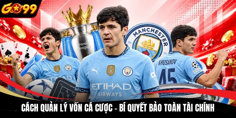 Cách Quản Lý Vốn Cá Cược