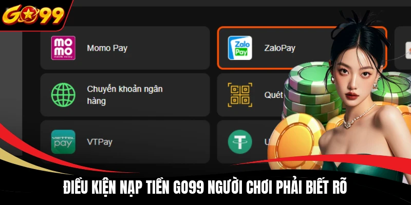 dieu kien nap tien go99 nguoi choi phai biet ro Điều kiện nạp tiền GO99 người chơi phải biết rõ