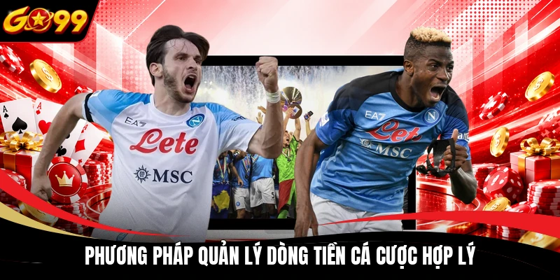 Phương pháp quản lý dòng tiền cá cược hợp lý