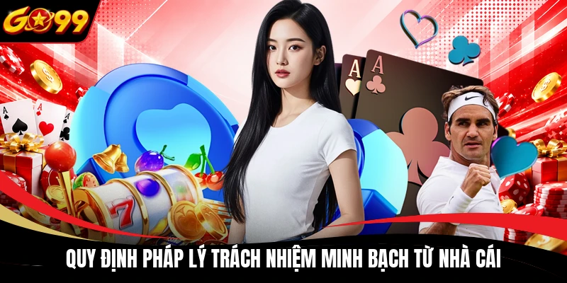 quy dinh phap ly trach nhiem minh bach tu nha cai Quy định pháp lý trách nhiệm minh bạch từ nhà cái