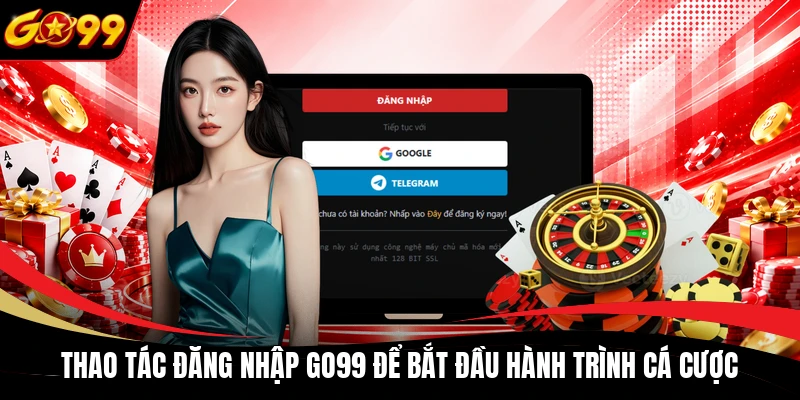 Thao tác đăng nhập GO99 để bắt đầu hành trình cá cược