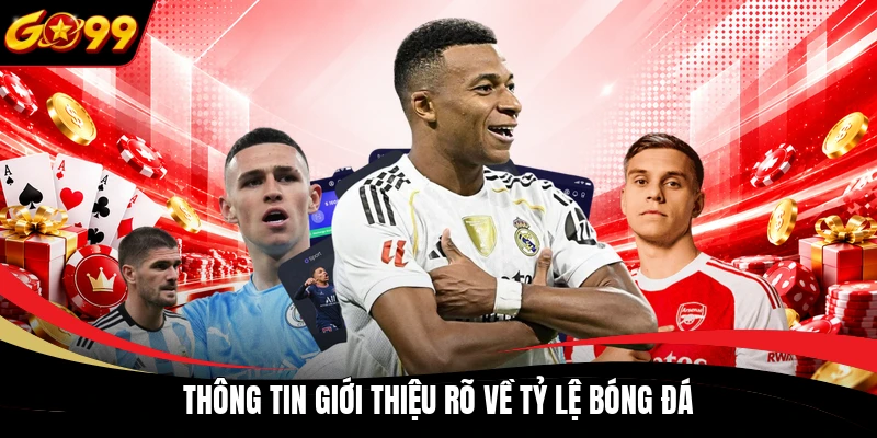 Thông tin giới thiệu rõ về tỷ lệ bóng đá